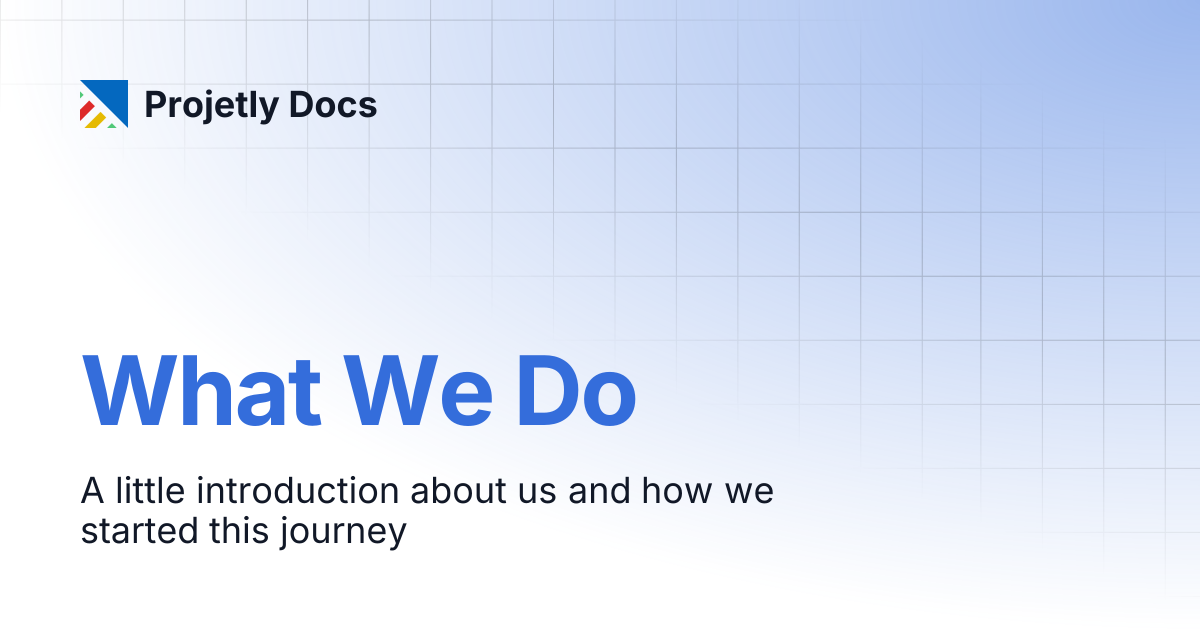 What We Do | Projetly Docs